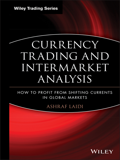 Title details for Currency Trading and Intermarket Analysis by Ashraf Laïdi - Available